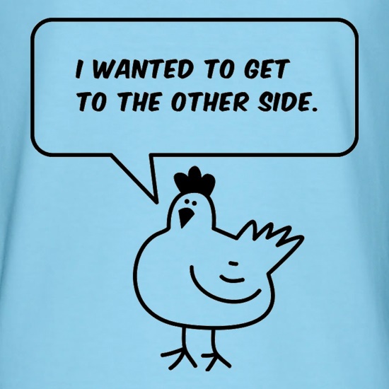 I Wanted To Get To The Other Side t shirt